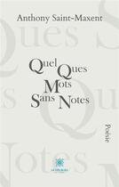 Couverture du livre « Quelques mots » de Anthony Saint-Maxent aux éditions Le Lys Bleu