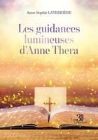 Couverture du livre « Les guidances lumineuses d'Anne Thera » de Anne-Sophie Laterriere aux éditions Les Trois Colonnes