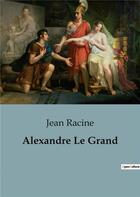 Couverture du livre « Alexandre Le Grand » de Jean Racine aux éditions Culturea