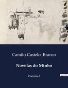 Couverture du livre « Novelas do Minho : Volume I » de Camilo Castelo Branco aux éditions Culturea