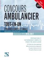 Couverture du livre « Concours ambulancier ; préparation et entraînement complets aux épreuves écrite et orale (2016-2017) » de Laurent Facon et Jerome Clement et Sabine Bonamy aux éditions Setes