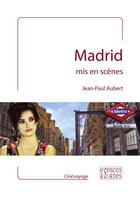 Couverture du livre « Madrid mis en scenes » de Jean-Paul Aubert aux éditions Espaces & Signes