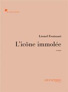 Couverture du livre « L'icône immolée » de Lionel Froissart aux éditions En Exergue