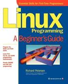 Couverture du livre « Linux programming - a beginner's guide » de Petersen Richard aux éditions Mcgraw-hill Education