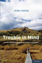 Couverture du livre « Trouble in Mind: Stories from a Neuropsychologist's Casebook » de Ogden Jenni aux éditions Oxford University Press Usa