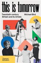 Couverture du livre « This is tomorrow twentieth-century britain and its artists » de Michael Bird aux éditions Thames & Hudson