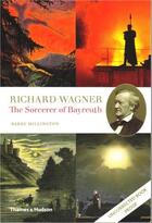 Couverture du livre « Richard wagner the sorcerer of bayreuth » de Millington aux éditions Thames & Hudson