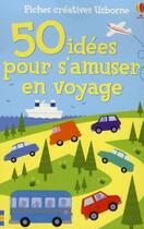 Couverture du livre « 50 idees pour s amuser voyage » de Gilpin/Meredith/Sage aux éditions Usborne