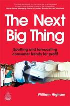 Couverture du livre « The Next Big Thing » de Higham William aux éditions Kogan Page Digital