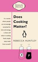 Couverture du livre « Does Cooking Matter? » de Huntley Rebecca aux éditions Penguin Books Ltd Digital