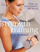 Couverture du livre « Strength Training For Women » de Joan Pagano aux éditions Dorling Kindersley