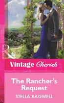 Couverture du livre « The Rancher's Request (Mills & Boon Vintage Cherish) » de Stella Bagwell aux éditions Mills & Boon Series