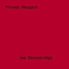 Couverture du livre « Private Weapon » de Joe Stonebridge aux éditions Epagine