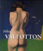 Couverture du livre « Félix Vallotton » de Nathalia Brodskaia aux éditions Parkstone International