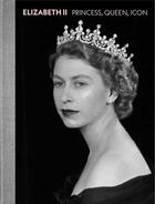 Couverture du livre « Elizabeth II : princess, queen, icon » de  aux éditions National Portrait Gallery