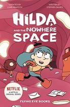 Couverture du livre « HILDA AND THE NOWHERE SPACE - TV TIE-IN » de Stephen Davies et Seaerra Miller aux éditions Flying Eye Books