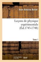 Couverture du livre « Leçons de physique expérimentale. Tome 1 (Éd.1743-1748) » de Nollet Jean-Antoine aux éditions Hachette Bnf