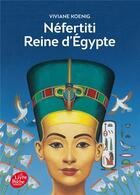 Couverture du livre « Reine d'Egypte Tome 2 ; Néfertiti » de Viviane Koenig aux éditions Le Livre De Poche Jeunesse