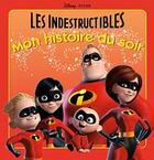 Couverture du livre « Mon histoire du soir : les indestructibles » de Disney aux éditions Disney Hachette