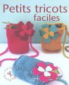 Couverture du livre « Petits tricots faciles » de Desmoulins-V aux éditions Hachette Pratique