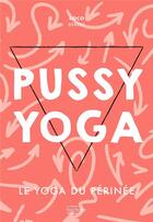 Couverture du livre « Pussy yoga : le yoga du périnée » de Coco Berlin aux éditions Hachette Pratique