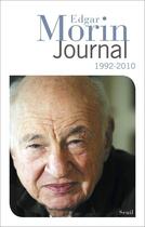 Couverture du livre « Journal ; 1992-2010 » de Edgar Morin aux éditions Seuil