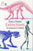 Couverture du livre « Extinctions ; du dinosaure à l'homme » de Charles Frankel aux éditions Seuil