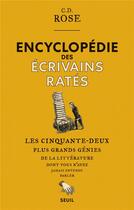 Couverture du livre « Encyclopédie des écrivains ratés ; les cinquante-deux plus grands génies de la littérature dont vous n'avez jamais entendu parler » de C. D. Rose aux éditions Seuil