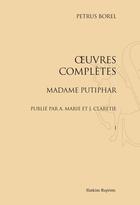 Couverture du livre « Oeuvres complètes ; madame Putiphar » de Petrus Borel aux éditions Slatkine Reprints