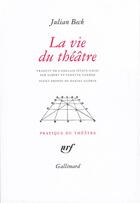 Couverture du livre « La vie du theatre » de Julian Beck aux éditions Gallimard