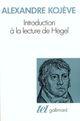 Couverture du livre « Introduction à la lecture de Hegel » de Alexandre Kojève aux éditions Gallimard (patrimoine Numerise)