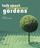 Couverture du livre « Talk abaout contemporary gardens » de Chantal Colleu-Dumond aux éditions Flammarion