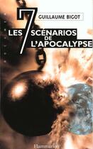Couverture du livre « Les Sept scénarios de l'apocalypse » de Guillaume Bigot aux éditions Flammarion
