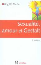 Couverture du livre « Sexualité, amour et gestalt (2e édition) » de Martel Cayeux B. aux éditions Intereditions