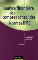 Couverture du livre « Analyse financière des comptes consolides ; normes IAS/IFRS (2e édition) » de Michel Sion et Bachy Bruno aux éditions Dunod