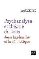 Couverture du livre « Psychanalyse et théorie du sens : un dialogue entre la pensée de Jean Laplanche et la sémiotique » de Helene Tessier aux éditions Puf