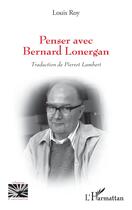 Couverture du livre « Penser avec Bernard Lonergan » de Louis Roy aux éditions L'harmattan