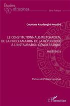 Couverture du livre « Le constitutionnalisme tchadien, de la proclamation de la République à l'instauration démocratique » de O K. Houzibe aux éditions L'harmattan