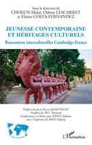 Couverture du livre « Jeunesse contemporaine et héritages culturels : rencontres interculturelles Cambodge-France » de Elaine Costa-Fernandez et Odette Lescarret et Malai Choeun aux éditions L'harmattan