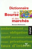 Couverture du livre « Dictionnaire de la bourse et des marches » de Bernard Belletante aux éditions Hatier