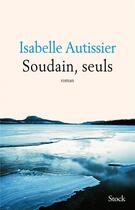 Couverture du livre « Soudain, seuls » de Isabelle Autissier aux éditions Stock