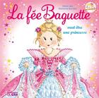 Couverture du livre « La fée Baguette veut être une princesse » de Fanny Joly et Marianne Barcilon aux éditions Lito