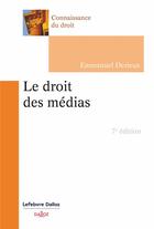 Couverture du livre « Le droit des médias (7e édition) » de Emmanuel Derieux aux éditions Dalloz