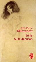 Couverture du livre « Emily ou la déraison » de Milovanoff J-P. aux éditions Le Livre De Poche