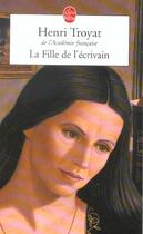 Couverture du livre « La fille de l'ecrivain » de Henri Troyat aux éditions Le Livre De Poche