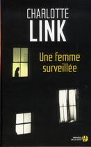 Couverture du livre « Une femme surveillée » de Charlotte Link aux éditions Presses De La Cite