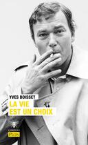 Couverture du livre « La vie est un choix » de Yves Boisset aux éditions Plon