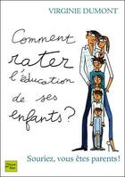 Couverture du livre « Comment rater l'education de ses enfants ? » de Dumont/Carlotta aux éditions 12-21