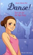 Couverture du livre « Danse ! Tome 4 : sur un air de hip-hop » de Anne-Marie Pol aux éditions Pocket Jeunesse