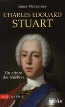 Couverture du livre « Charles-Edouard Stuart ; un prince de ténèbres » de James Mccearney aux éditions Rocher